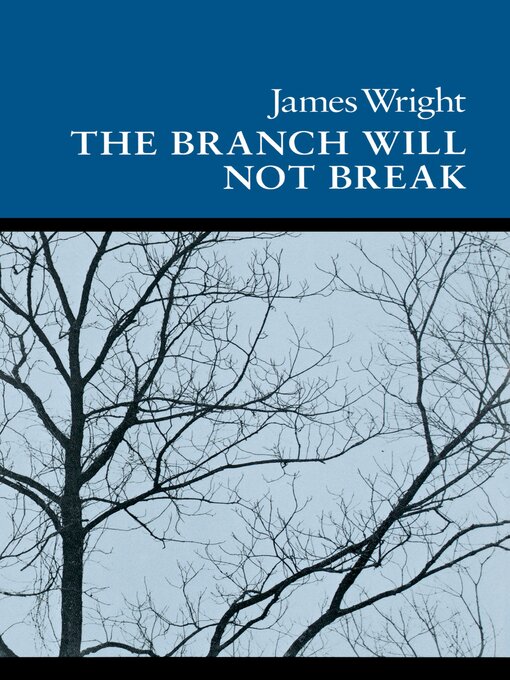 Title details for The Branch Will Not Break by James Wright - Available